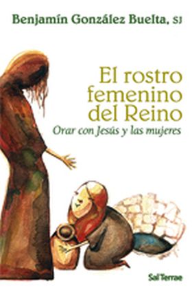 221 - EL ROSTRO FEMENINO DEL REINO. ORAR CON JESUS