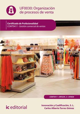 ORGANIZACION DE PROCESOS DE VENTA. COMT0411 - GESTION COMERCIAL DE VENTAS