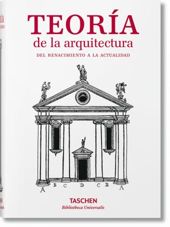Teoría de la arquitectura. Textos pioneros de la arquitectura desde el renacimie