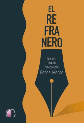 REFRANERO, EL. DOS MIL REFRANES CREADOS POR GABRIEL MANSO