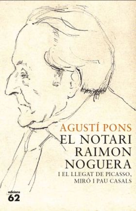 El notari Raimon Noguera i el llegat de Picasso, Miró i Pau Casals