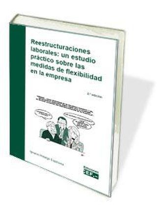 REESTRUCTURACIONES LABORALES: UN ESTUDIO PRACTICO SOBRE LAS MEDIDAS DE FLEXIBILI