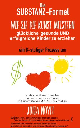 DIE SUBSTANZ-FORMEL: WIE SIE DIE KUNST MEISTERN, GLÜCKLICHE, GESUNDE UND ERFOLGR