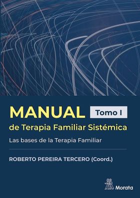 MANUAL DE TERAPIA FAMILIAR SISTÉMICA. LAS BASES DE LA TERAPIA FAM