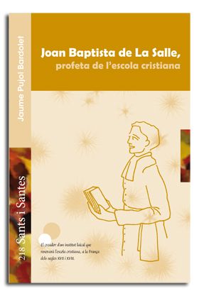 JOAN BAPTISTA DE LA SALLE, PROFETA DE LESCOLA CRISTIANA