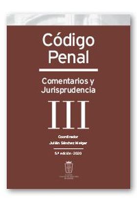 Código Penal. Comentarios y Jurisprudencia. Tomo III: Arts. 234 a 385