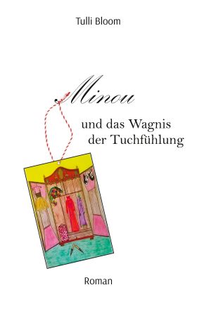 MINOU UND DAS WAGNIS DER TUCHFÜHLUNG