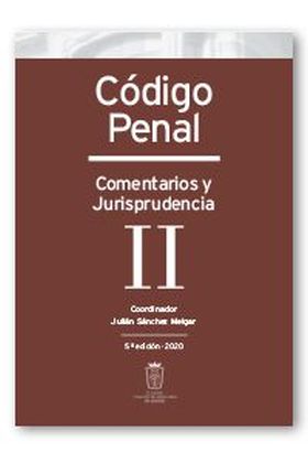 Código Penal. Comentarios y Jurisprudencia. Tomo II: Arts. 138 a 233