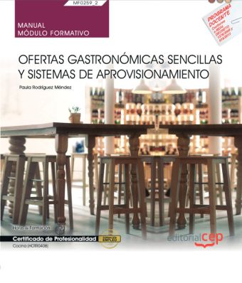 MANUAL. OFERTAS GASTRONÓMICAS SENCILLAS Y SISTEMAS DE APROVISIONAMIENTO (MF0259_