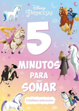 PRINCESAS. 5 MINUTOS PARA SOÑAR. CABALLOS Y UNICORNIOS