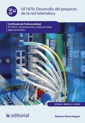 DESARROLLO DEL PROYECTO DE LA RED TELEMATICA. IFCT0410 - ADMINISTRACION Y DISEÑO