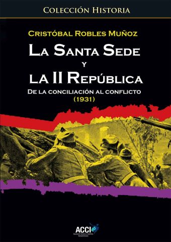 LA SANTA SEDE Y LA II REPÚBLICA. DE LA CONCILIACIÓN AL CONFLICTO (1931)