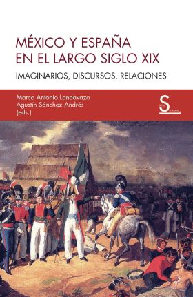 MEXICO Y ESPAÑA EN EL LARGO SIGLO XIX