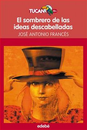El sombrero de las ideas descabelladas, de José A. Francés