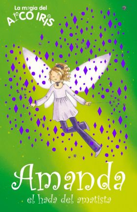Amanda, el hada de la Amatista (La magia del arcoiris 25)