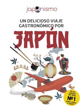 JAPONISMO. UN DELICIOSO VIAJE GASTRONOMICO POR JAPON