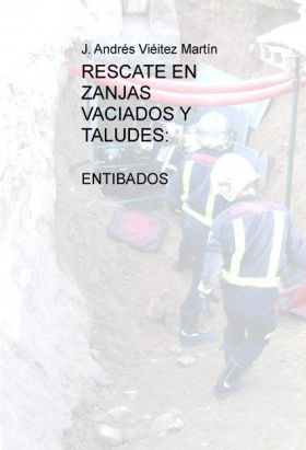 RESCATE EN ZANJAS VACIADOS Y TALUDES: ENTIBADOS