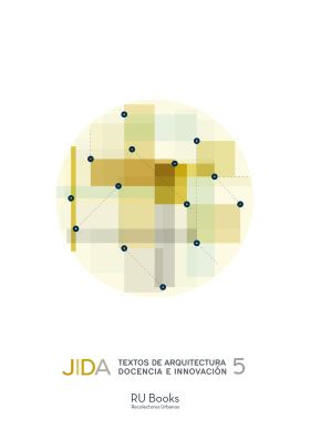 JIDA. TEXTOS DE ARQUITECTURA, DOCENCIA E INNOVACIÓN 5