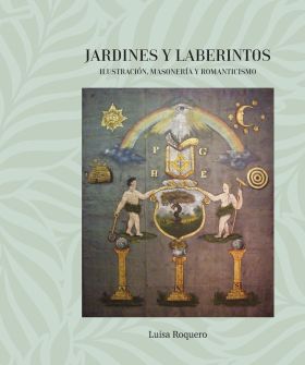 JARDINES Y LABERINTOS. ILUSTRACIÓN, MASONERÍA Y ROMANTICISMO