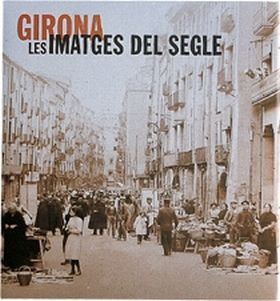 Girona. Les imatges del segle