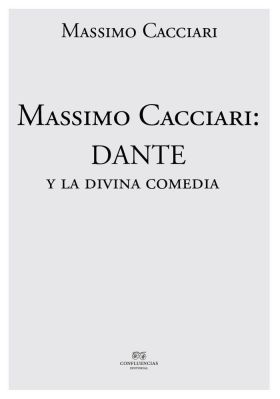 MASSIMO CACCIARI: DANTE Y LA DIVINA COMEDIA