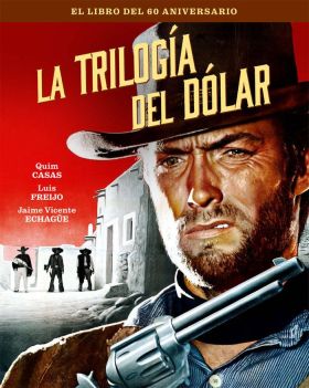 TRILOGIA DEL DOLAR, LA. EL LIBRO DEL 60 ANIVERSARIO