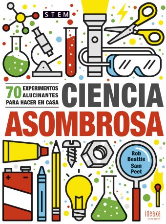 CIENCIA ASOMBROSA 70 EXPERIMENTOS ALUCINANTES PARA