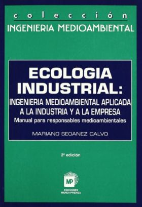 Ecología industrial: ingeniería medioambiental aplicada a la industria y a la em