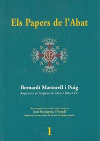 BERNARDÍ MARTORELL I PUIG. ARQUITECTE DE L?ESGLÉSIA DE L?ABAT OLIBA CEU