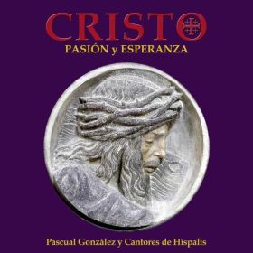 CANTORES DE HISPALIS - CRISTO, PASION Y ESPERANZA