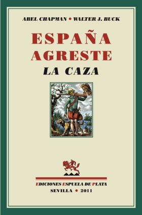 ESPAÑA AGRESTE. LA CAZA