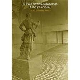 EL VIAJE DE DOS ARQUITECTOS. KAHN Y SCHINKEL