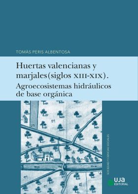 Huertas valencianas y marjales (siglos XIII-XIX). Agroecosistemas hidráulicos de