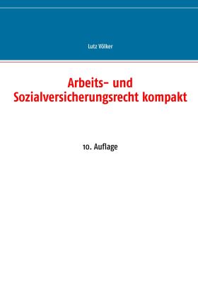 ARBEITS- UND SOZIALVERSICHERUNGSRECHT KOMPAKT