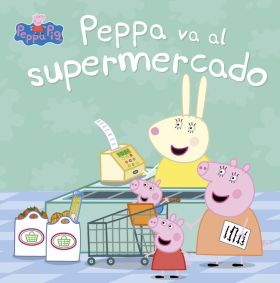 Peppa Pig. Un cuento - Peppa va al supermercado