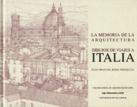 MEMORIA DE LA ARQUITECTURA, LA. DIBUJOS DE VIAJES A ITALIA