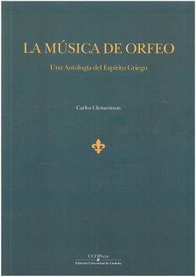 LA MUSICA DE ORFEO. UNA ANTOLOGIA DEL ESPIRITU GRIEGO