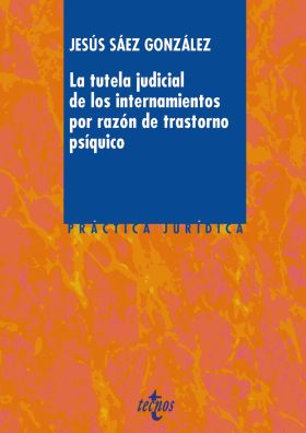 La tutela judicial de los internamientos por razón de trastorno psíquico