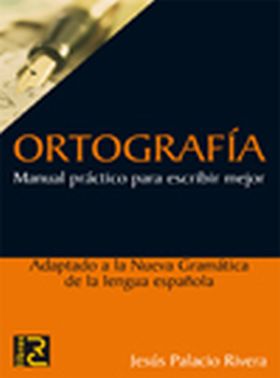 ORTOGRAFIA . MANUAL PRACTICO PARA ESCRIBIR MEJOR