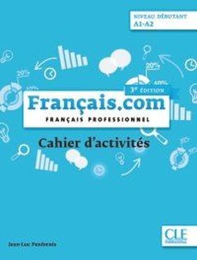 FRANÇAIS.COM DEBUTANT (A1-A2) - CAHIER D EXERCICES