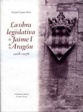 La obra legislativa de Jaime I de Aragón 1208-1276