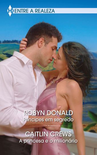 PRÍNCIPES EM SEGREDO A PRINCESA E O MILIONÁRIO