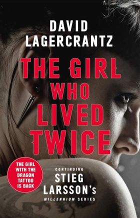 THE GIRL WHO LIVED TWICE : A NEW DRAGON TATTOO STO