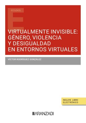 VIRTUALMENTE INVISIBLE: GÈNERO, VIOLENCIA Y DESIGUALDAD EN ENTORNOS VIRTUALES