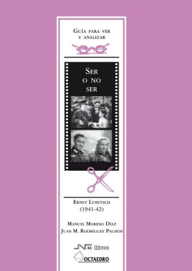 GUÍA PARA VER Y ANALIZAR : SER O NO SER. ERNST LUBITSCH (1941-1942)