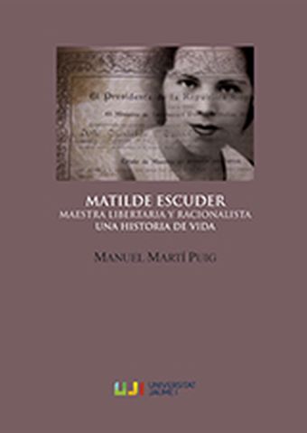 Matilde Escuder. Maestra libertaria y racionalista. Una historia de vida