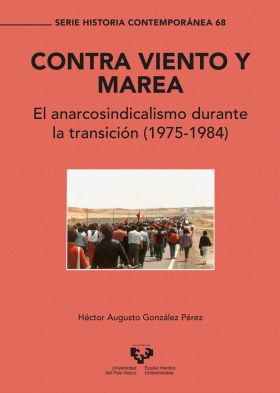 CONTRA VIENTO Y MAREA. EL ANARCOSINDICALISMO DURANTE LA TRANSICION (1975-1984)