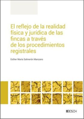 El reflejo de la realidad física y jurídica de las fincas a través de los proced