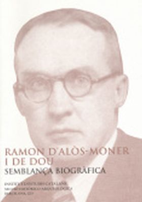 Ramon d'Alòs-Moner i de Dou : semblança biogràfica : conferència pronunciada da