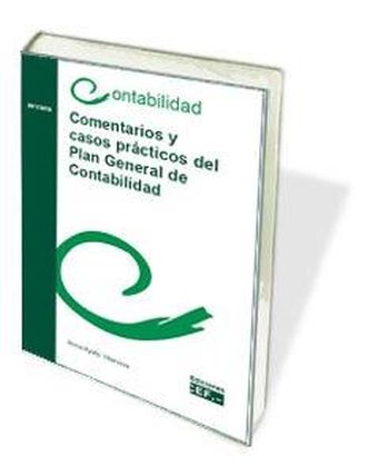 COMENTARIOS Y CASOS PRÁCTICOS DEL PLAN GENERAL DE CONTABILIDAD